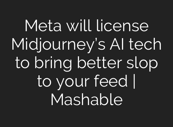 Meta will license Midjourney’s AI tech to bring better slop to your feed | Mashable