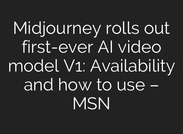 Midjourney rolls out first-ever AI video model V1: Availability and how to use – MSN