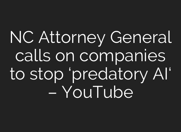 NC Attorney General calls on companies to stop ‘predatory AI‘ – YouTube