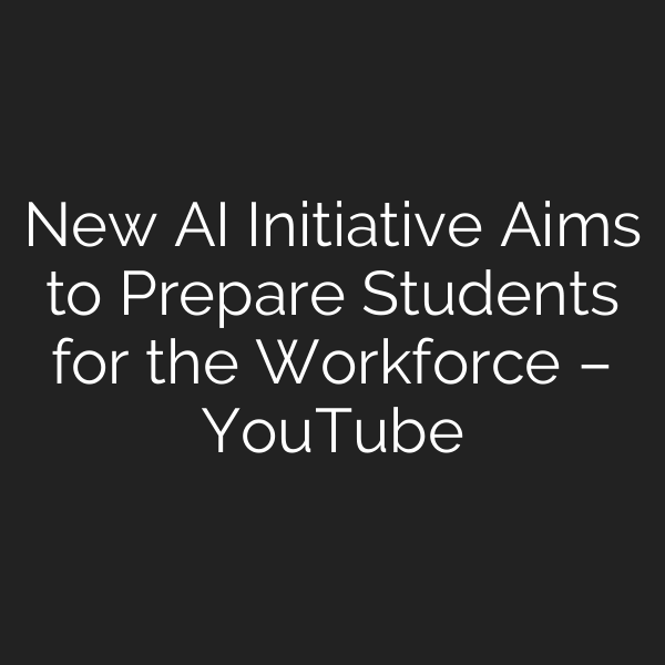 New AI Initiative Aims to Prepare Students for the Workforce – YouTube
