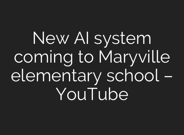 New AI system coming to Maryville elementary school – YouTube