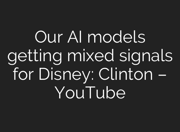 Our AI models getting mixed signals for Disney: Clinton – YouTube