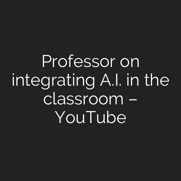Professor on integrating A.I. in the classroom – YouTube