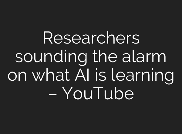 Researchers sounding the alarm on what AI is learning – YouTube