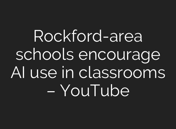 Rockford-area schools encourage AI use in classrooms – YouTube