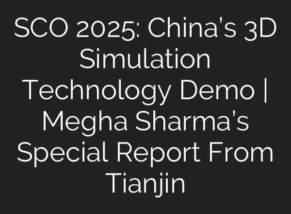 SCO 2025: China’s 3D Simulation Technology Demo | Megha Sharma’s Special Report From Tianjin