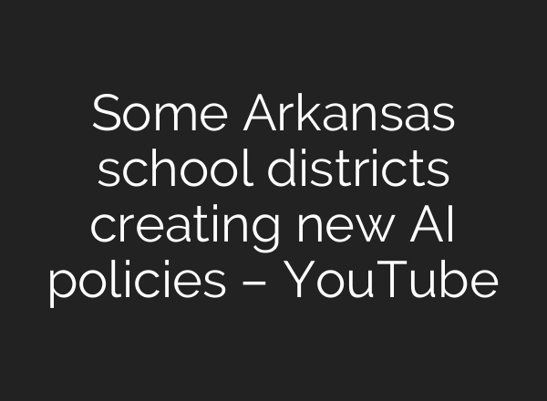Some Arkansas school districts creating new AI policies – YouTube