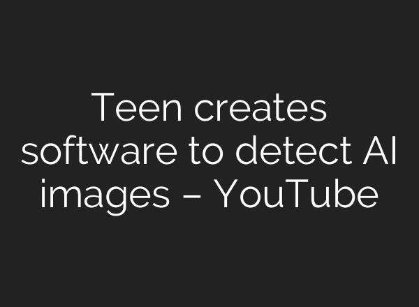 Teen creates software to detect AI images – YouTube