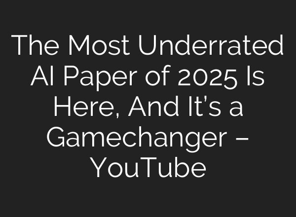 The Most Underrated AI Paper of 2025 Is Here, And It’s a Gamechanger – YouTube
