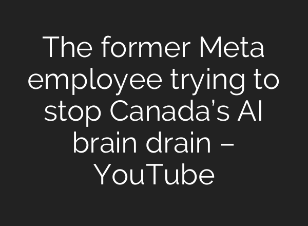 The former Meta employee trying to stop Canada’s AI brain drain – YouTube
