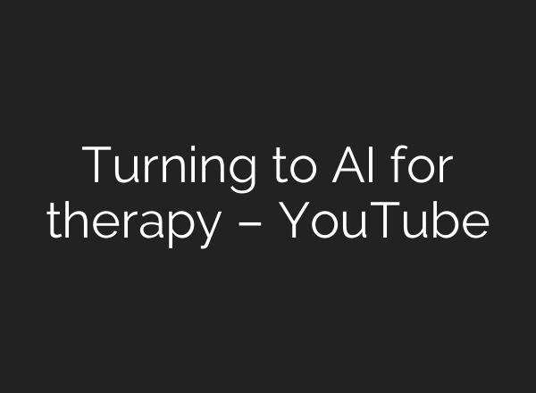Turning to AI for therapy – YouTube