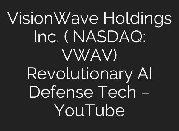 VisionWave Holdings Inc. ( NASDAQ: VWAV) Revolutionary AI Defense Tech – YouTube
