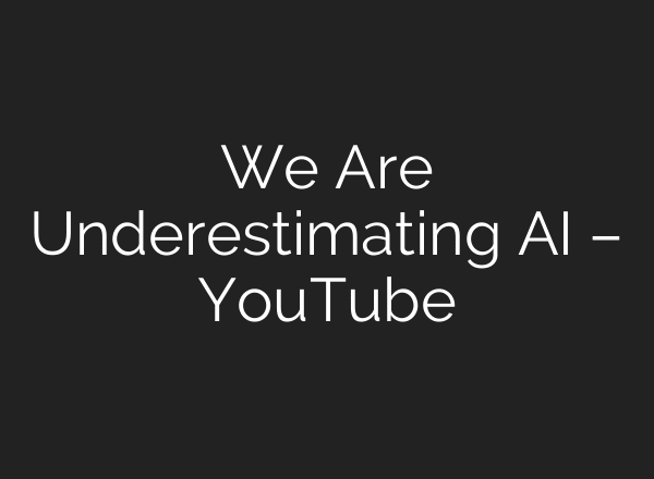 We Are Underestimating AI – YouTube