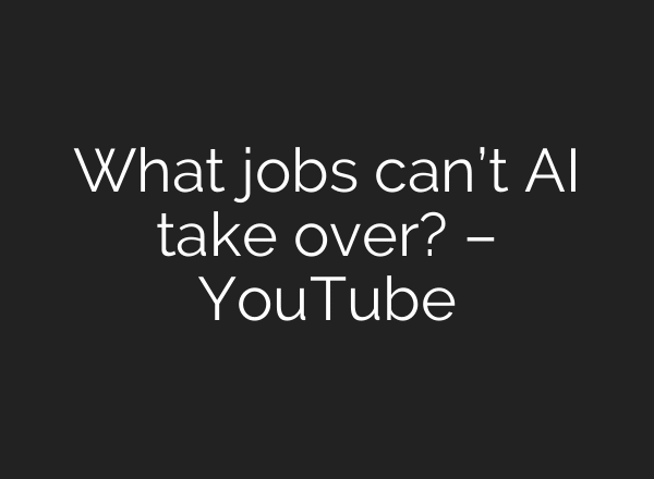 What jobs can’t AI take over? – YouTube