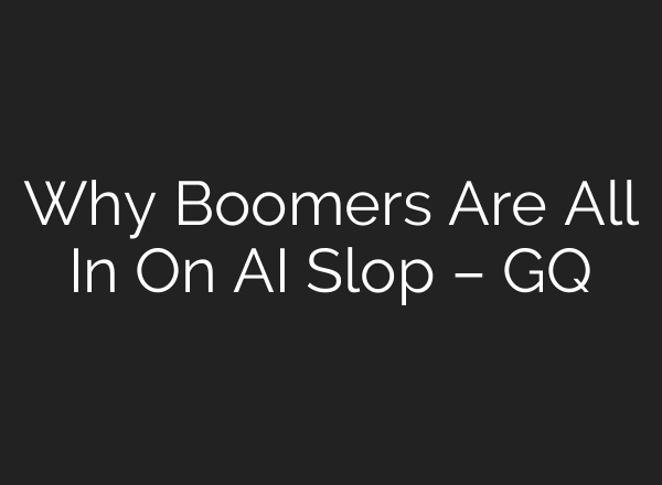Why Boomers Are All In On AI Slop – GQ