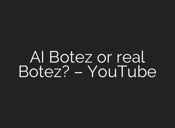 AI Botez or real Botez? – YouTube