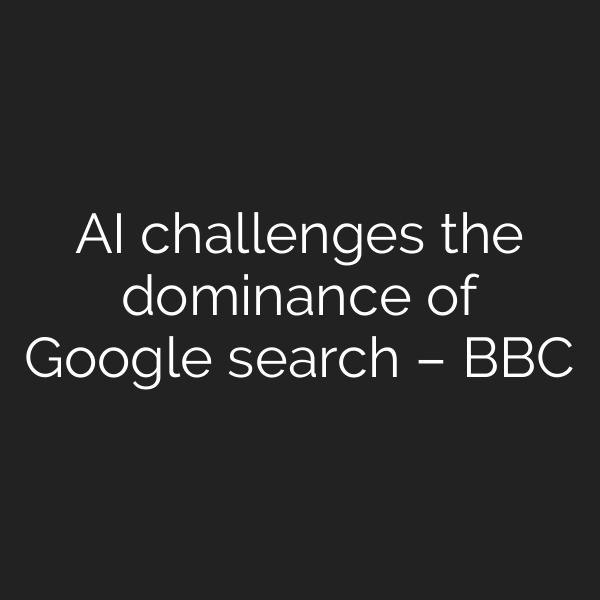 AI challenges the dominance of Google search – BBC