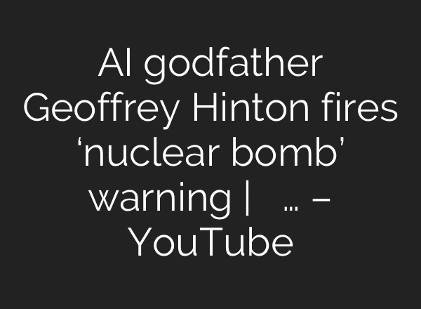 AI godfather Geoffrey Hinton fires ‘nuclear bomb’ warning | ପରମାଣୁ ଅସ୍ତ୍ର … – YouTube