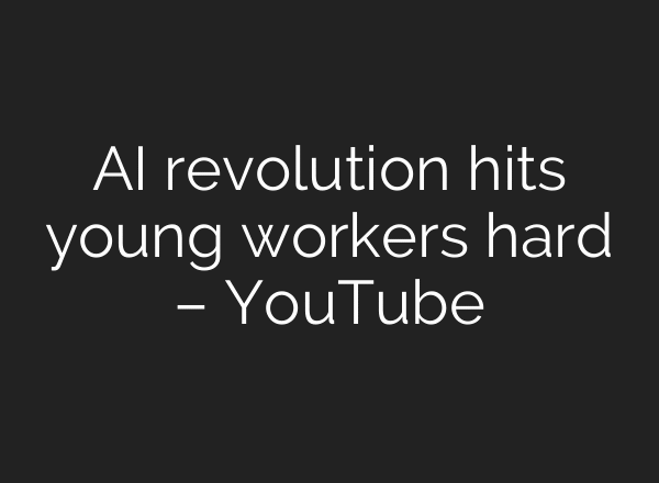 AI revolution hits young workers hard – YouTube