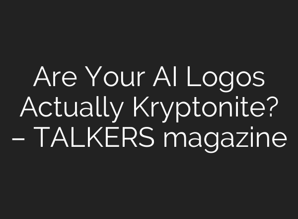 Are Your AI Logos Actually Kryptonite? – TALKERS magazine