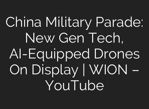 China Military Parade: New Gen Tech, AI-Equipped Drones On Display | WION – YouTube