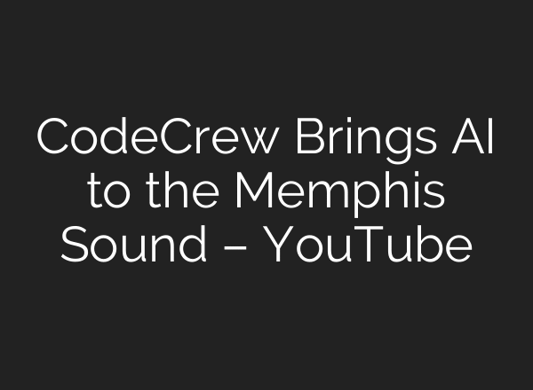 CodeCrew Brings AI to the Memphis Sound – YouTube