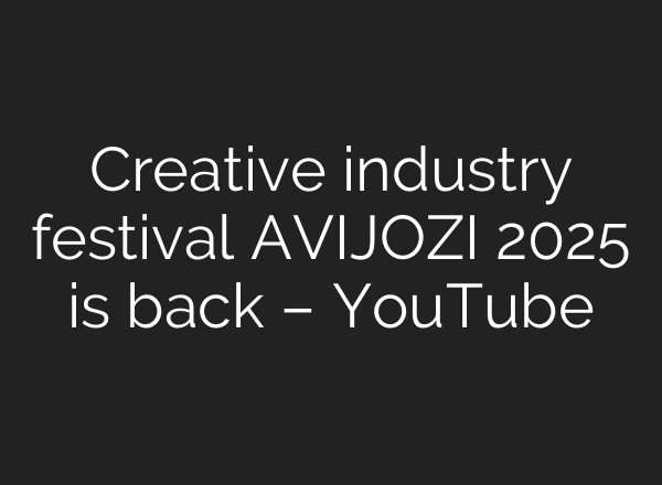 Creative industry festival AVIJOZI 2025 is back – YouTube