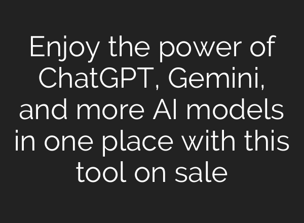 Enjoy the power of ChatGPT, Gemini, and more AI models in one place with this tool on sale