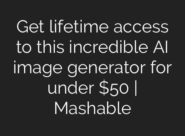 Get lifetime access to this incredible AI image generator for under $50 | Mashable