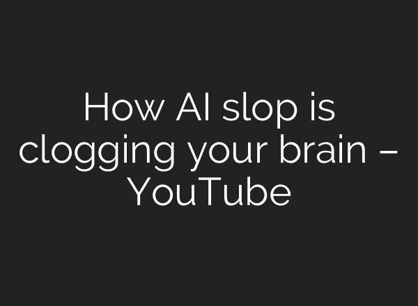 How AI slop is clogging your brain – YouTube
