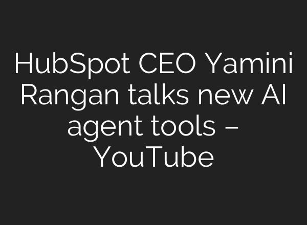 HubSpot CEO Yamini Rangan talks new AI agent tools – YouTube
