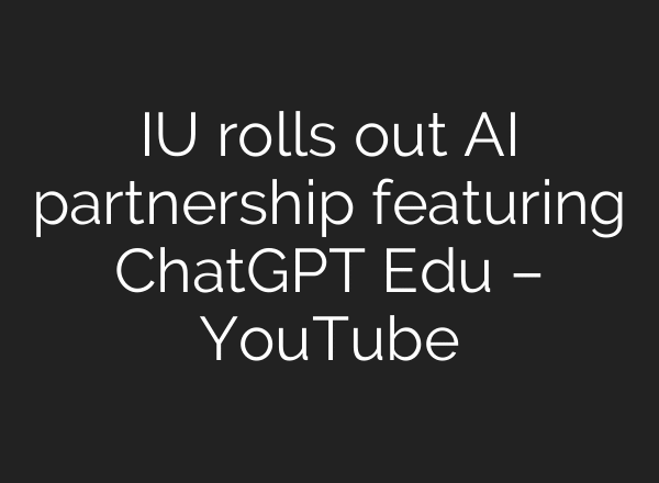 IU rolls out AI partnership featuring ChatGPT Edu – YouTube