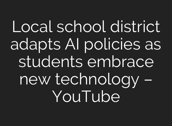 Local school district adapts AI policies as students embrace new technology – YouTube