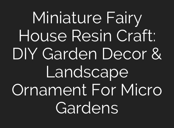 Miniature Fairy House Resin Craft: DIY Garden Decor & Landscape Ornament For Micro Gardens
