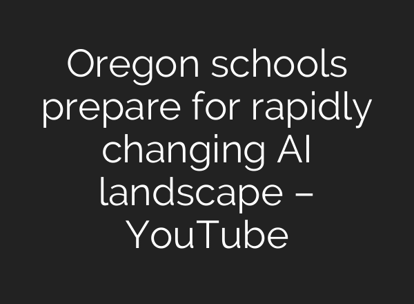 Oregon schools prepare for rapidly changing AI landscape – YouTube