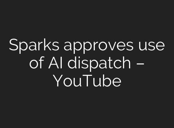 Sparks approves use of AI dispatch – YouTube