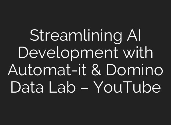 Streamlining AI Development with Automat-it & Domino Data Lab – YouTube