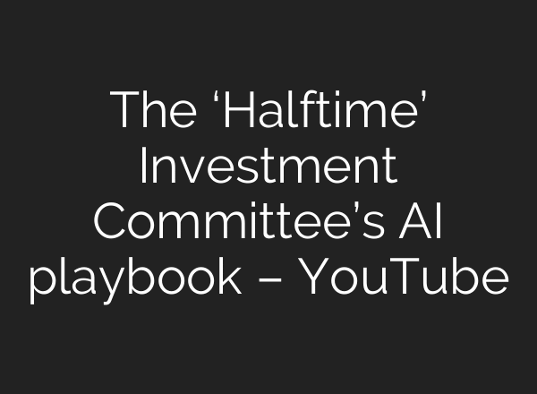 The ‘Halftime’ Investment Committee’s AI playbook – YouTube