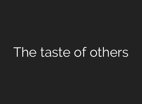 The taste of others