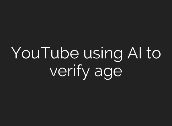 YouTube using AI to verify age