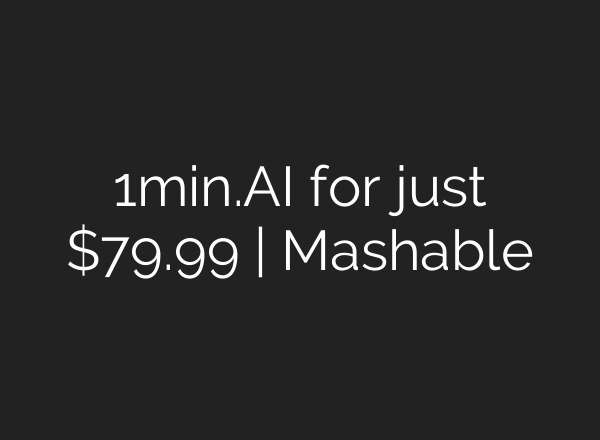 1min.AI for just $79.99 | Mashable