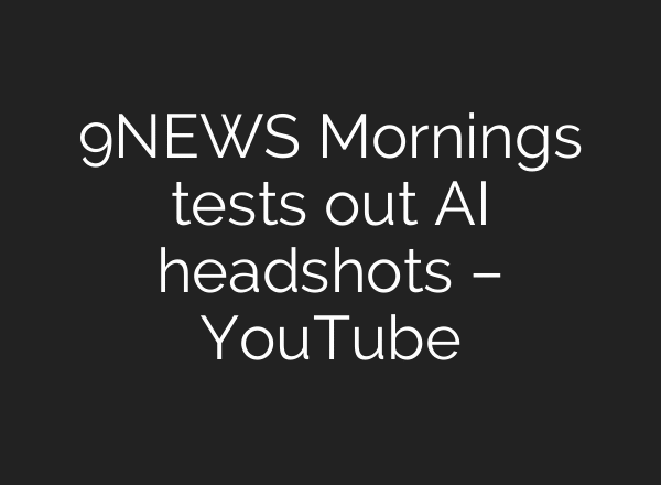 9NEWS Mornings tests out AI headshots – YouTube