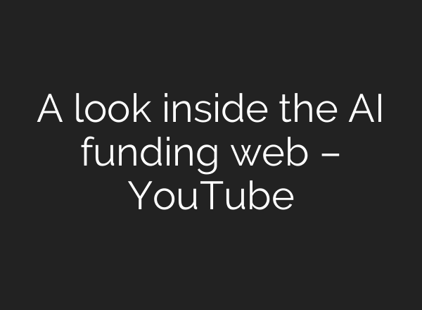 A look inside the AI funding web – YouTube