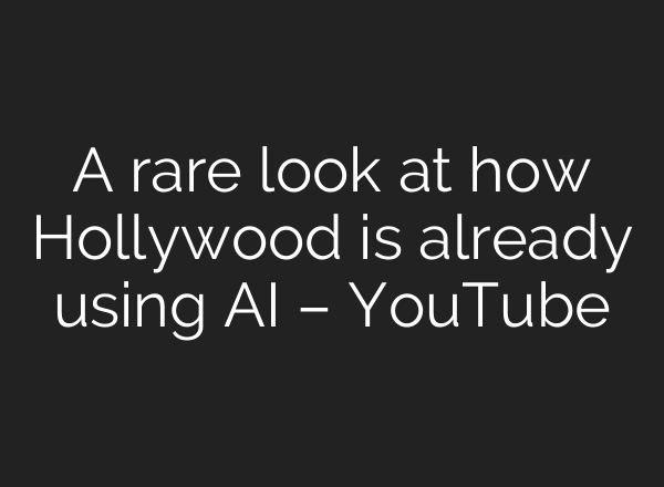A rare look at how Hollywood is already using AI – YouTube