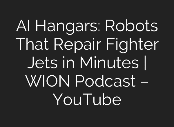 AI Hangars: Robots That Repair Fighter Jets in Minutes | WION Podcast – YouTube