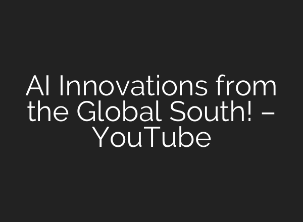 AI Innovations from the Global South! – YouTube