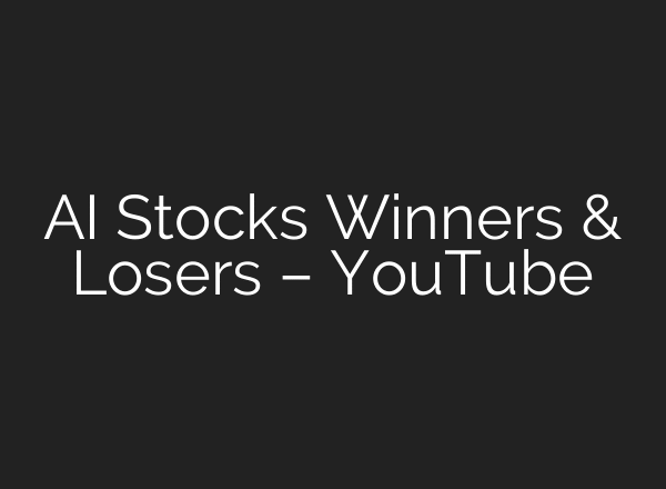 AI Stocks Winners & Losers – YouTube