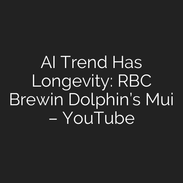 AI Trend Has Longevity: RBC Brewin Dolphin’s Mui – YouTube
