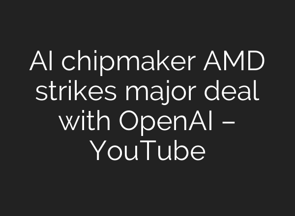 AI chipmaker AMD strikes major deal with OpenAI – YouTube