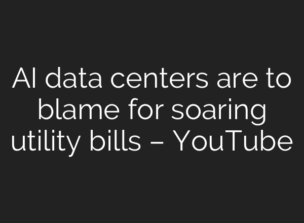 AI data centers are to blame for soaring utility bills – YouTube